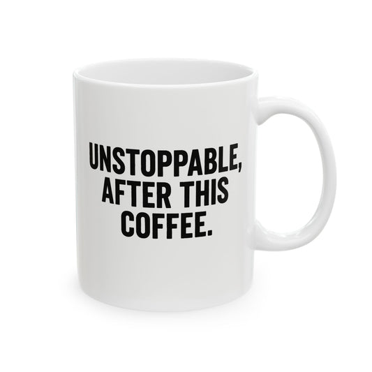 Unstoppable, after this coffee.